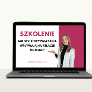 Masterclass - Jak style przywiązania wpływają na relacje miłosne?